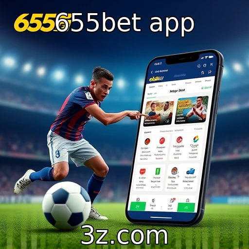 655bet app traz novidades na experiência de apostas